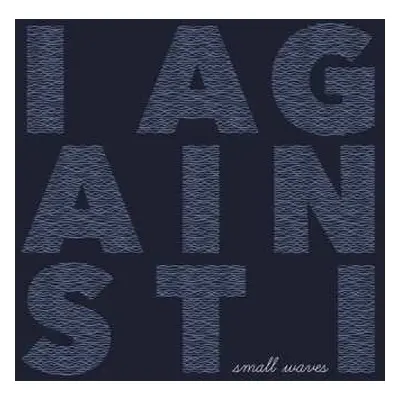 LP I Against I: Small Waves LTD | CLR