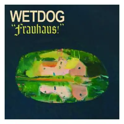 LP Wetdog: Frauhaus!