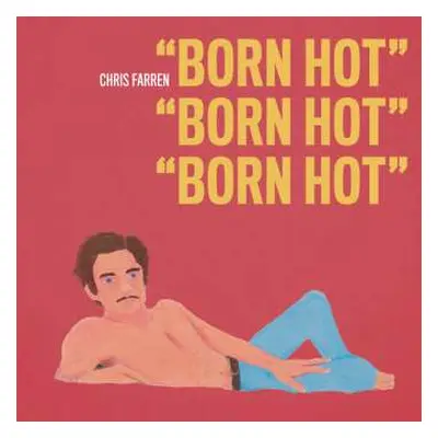 LP Chris Farren: Born Hot