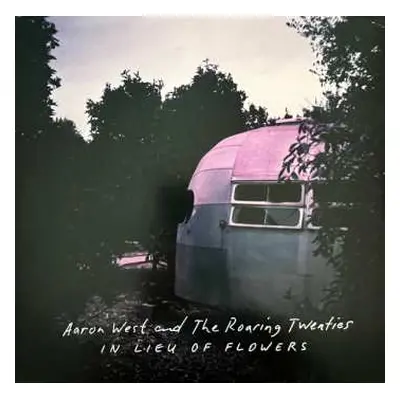 LP Aaron West And The Roaring Twenties: In Lieu Of Flowers CLR