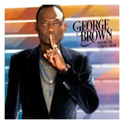 CD George Brown: Where I'm Coming From