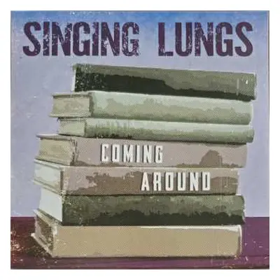 LP Singing Lungs: Coming Around