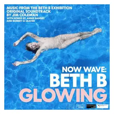 2CD Jim Coleman: Now Wave - Glowing: Music From The Beth B Exhibition