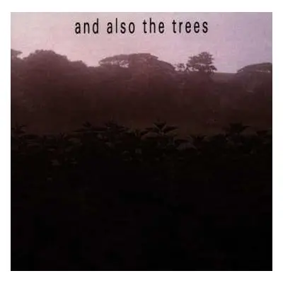 CD And Also The Trees: And Also The Trees