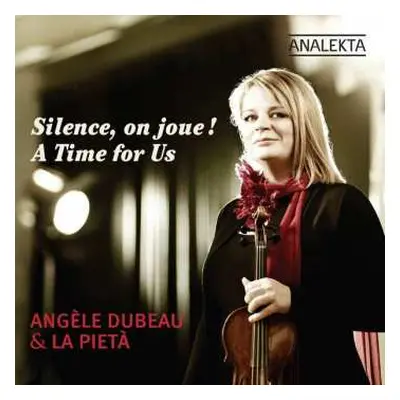 CD Angèle Dubeau: Silence, On Joue! A Time For Us