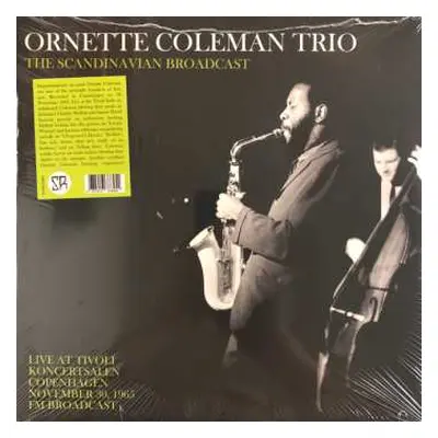 LP The Ornette Coleman Trio: The Scandanavian Broadcast - Live At Tivoli Koncertsalen Copenhagen