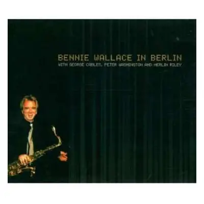 CD Bennie Wallace: Bennie Wallace In Berlin