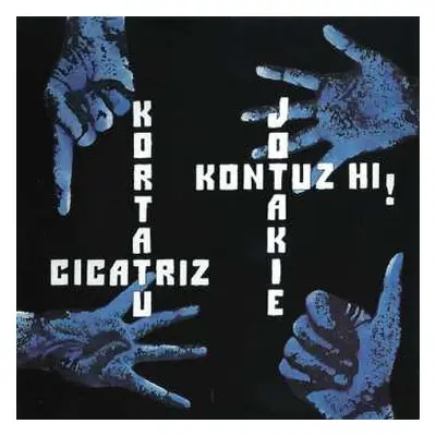 CD Kortatu: Kortatu - Cicatriz - Jotakie - Kontuz Hi!