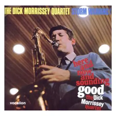 2CD The Dick Morrissey Quartet: Here And Now And Sounding Good + Storm Warning!