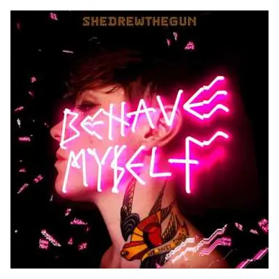 LP She Drew The Gun: Behave Myself