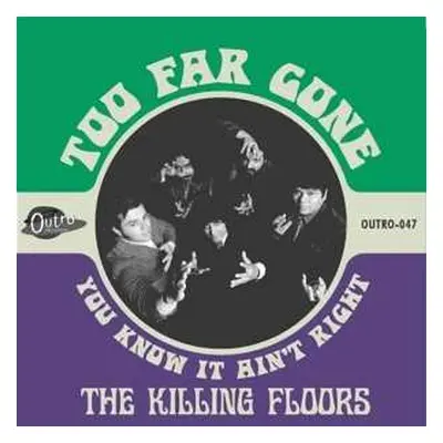 SP The Killing Floors: Too Far Gone b/w You know It Ain't Right