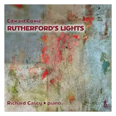 CD Edward Cowie: Rutherford's Lights - 24 Studies In Light And Colour