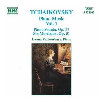 CD Pyotr Ilyich Tchaikovsky: Piano Music Vol. 1: Piano Sonata, Op. 37 / Six Morceaux, Op. 51