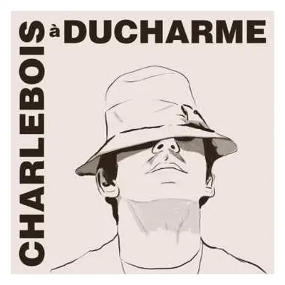 LP Robert Charlebois: Charlebois à Ducharme