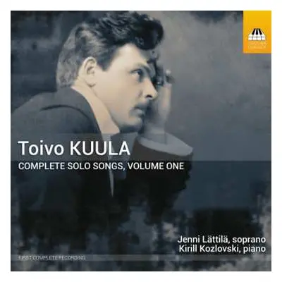 CD Toivo Kuula: Complete Solo Songs, Volume One