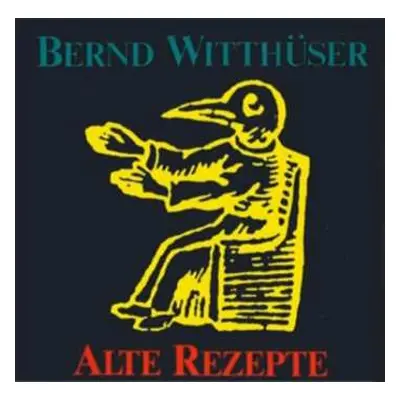 CD Bernd Witthüser: Alte Rezepte