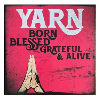 LP Yarn: Born Blessed Grateful & Alive