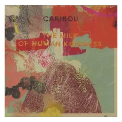 CD Caribou: The Milk Of Human Kindness