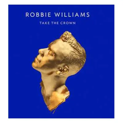 CD/DVD Robbie Williams: Take The Crown DLX | LTD