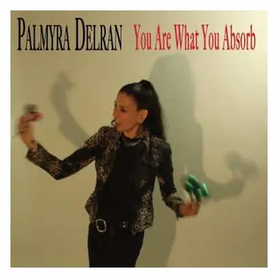 LP Palmyra Delran: You Are What You Absorb