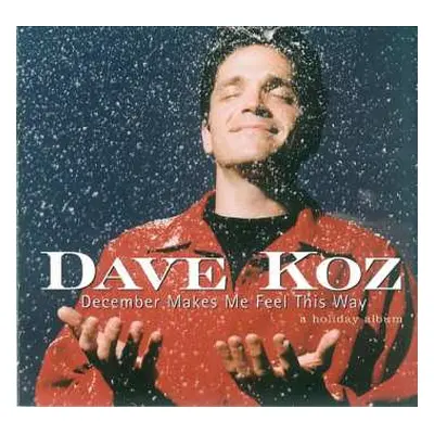 CD Dave Koz: December Makes Me Feel This Way - A Holiday Album