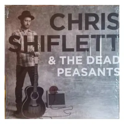 LP Chris Shiflett & The Dead Peasants: Chris Shiflett & The Dead Peasants