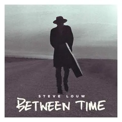 2LP Steve Louw: Between Time Ltd.