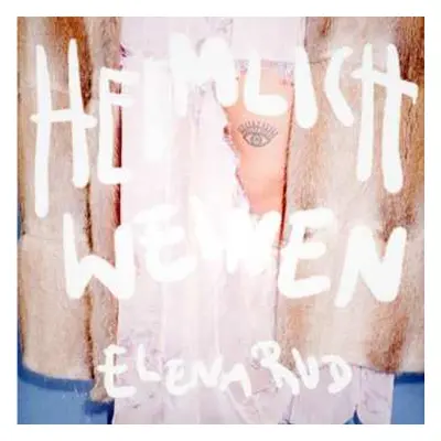 LP Elena Rud: Heimlich Weinen