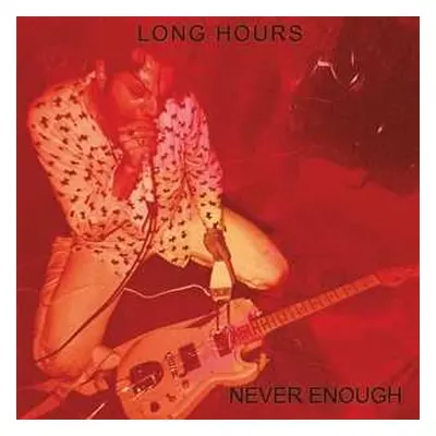 LP Long Hours: Never Enough