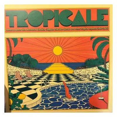 2LP Various: Tropicale – When La Dolce Vita Discovered Exotica, Calypso, Mambo, Samba And Other 