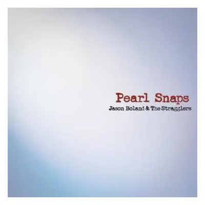 2LP Jason Boland & The Stragglers: Pearl Snaps