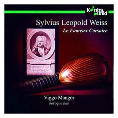 CD Silvius Leopold Weiss: Le Fameux Corsaire