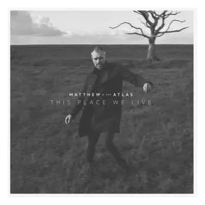 CD Matthew & The Atlas: This Place We Live