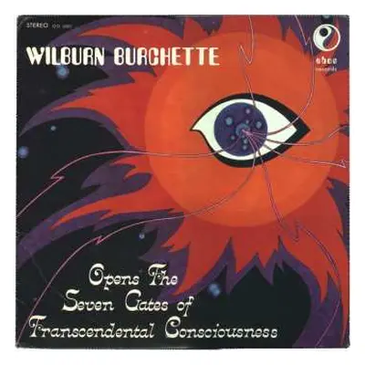 LP Master Wilburn Burchette: Opens The Seven Gates Of Transcendental Consciousness LTD