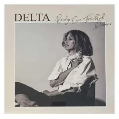 LP Delta Goodrem: Bridge Over Troubled Dreams