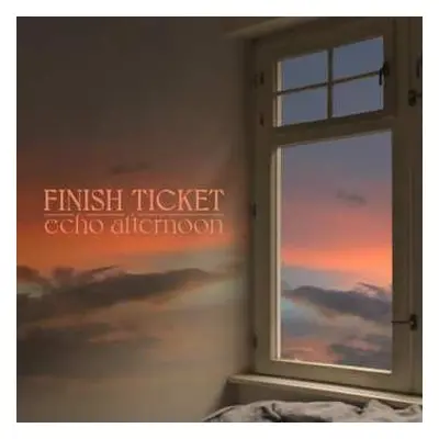 CD Finish Ticket: Echo Afternoon