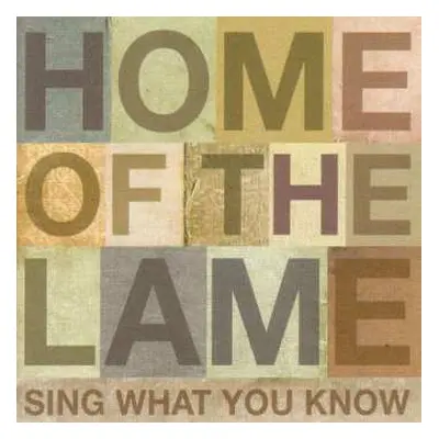 CD Home Of The Lame: Sing What You Know