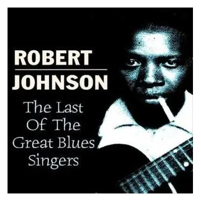 CD Robert Johnson: The Last Of The Great Blues Singers