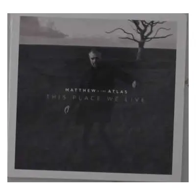 CD Matthew And The Atlas: This Place We Live