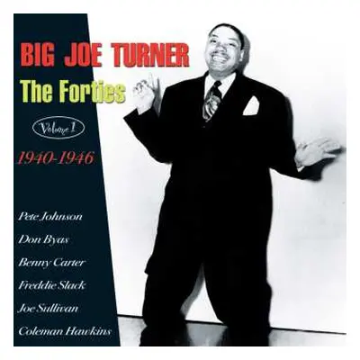 CD Big Joe Turner: The Forties Volume 1 1940 - 1946