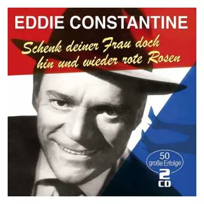 2CD Eddie Constantine: Schenk Deiner Frau Doch Hin Und Wieder Rote Rosen