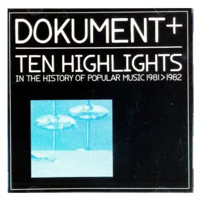 CD Various: Dokument+ Ten Highlights (In The History Of Popular Music 1981 > 1982)