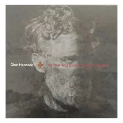 LP Glen Hansard: All That Was East Is West Of Me Now CLR | LTD