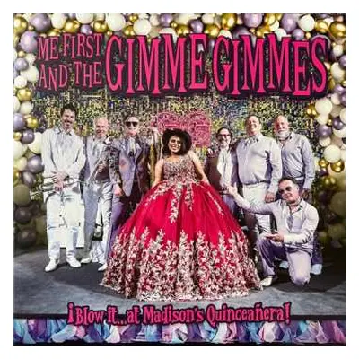 LP Me First And The Gimme Gimmes: ¡Blow it…at Madison‘s Quinceañera!