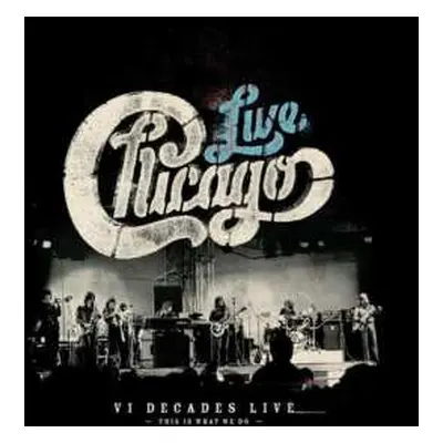 4CD/DVD/Box Set Chicago: Live VI Decades Live (This Is What We Do)