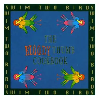 CD Swim Two Birds: The Bloody Thumb Cookbook