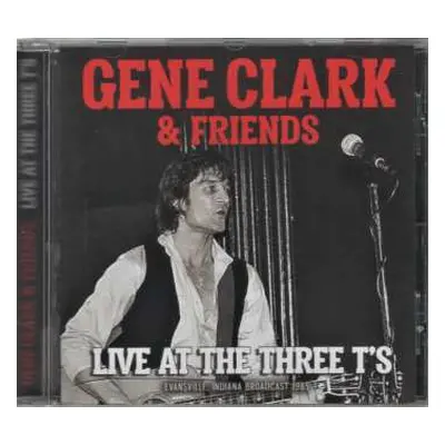 CD Gene Clark: Gene Clark & Friends - Live at the Three T's