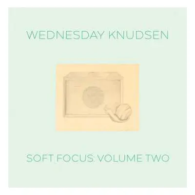 LP Wednesday Knudsen: Soft Focus : Volume Two LTD