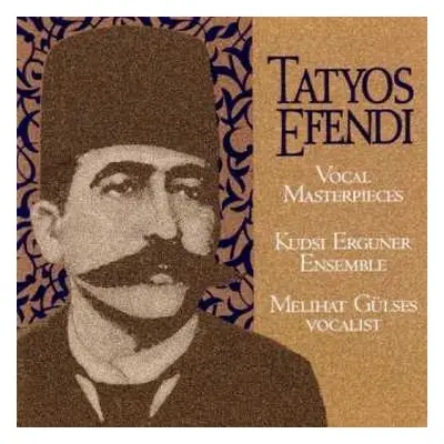 CD The Kudsi Erguner Ensemble: The Works Of Kemani Tatyos Efendi - Vocal Masterpieces