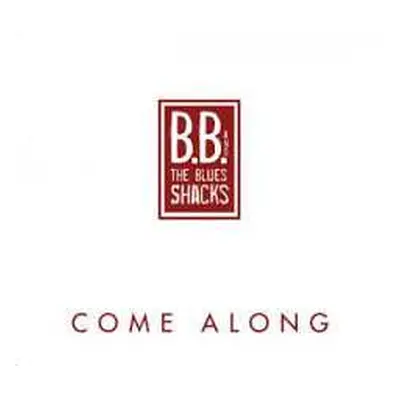 CD B.B. & The Blues Shacks: Come Along